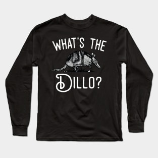 What's The Dillo ? Armadillo Long Sleeve T-Shirt